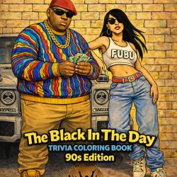 The Black In The Day Trivia Coloring Book: 90s Edition